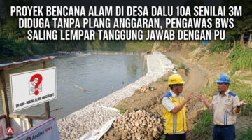 Proyek Bencana Alam di Desa Dalu 10A Senilai 3M Diduga Tanpa Plang Anggaran, Pengawas BWS Saling Lempar Tanggung Jawab Dengan PU