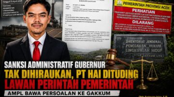 Sanksi Administratif Gubernur Tak Dihiraukan, PT HAI Dituding Lawan Perintah Pemerintah, AMPL Bawa Persoalan ke Gakkum